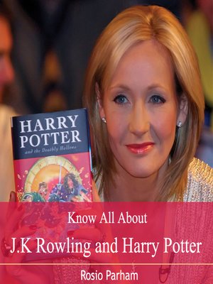 cover image of Know All About J.K Rowling and Harry Potter